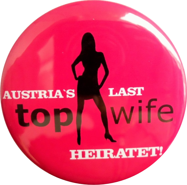 Polterabend Buttons "Austrias last top wife" - zum Schließen ins Bild klicken